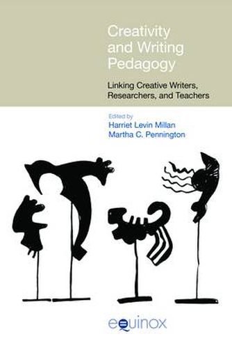 Cover image for Creativity and Writing Pedagogy: Linking Creative Writers, Researchers and Teachers