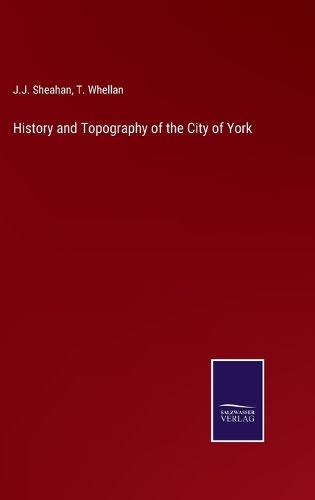 Cover image for History and Topography of the City of York