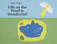 Cover image for Life on the Pond Is Wonderful!