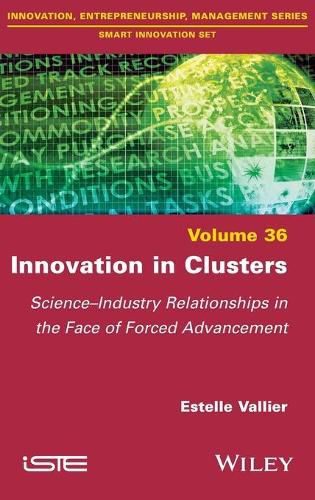 Innovation in Clusters - Science-Industry Relationships in the Face of Forced Advancement