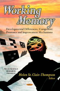 Cover image for Working Memory: Developmental Differences, Component Processes & Improvement Mechanisms