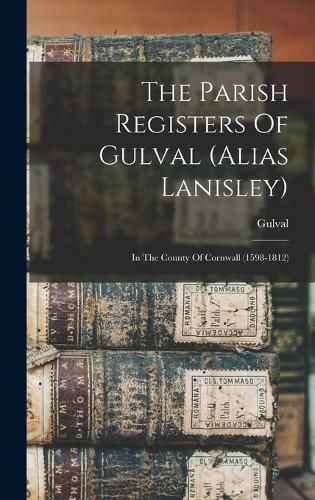 Cover image for The Parish Registers Of Gulval (alias Lanisley)