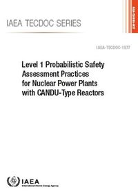 Cover image for Level 1 Probabilistic Safety Assessment Practices for Nuclear Power Plants with CANDU-Type Reactors