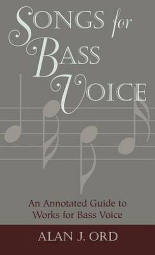 Cover image for Songs for Bass Voice: An Annotated Guide to Works for Bass Voice