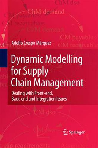 Cover image for Dynamic Modelling for Supply Chain Management: Dealing with Front-end, Back-end and Integration Issues