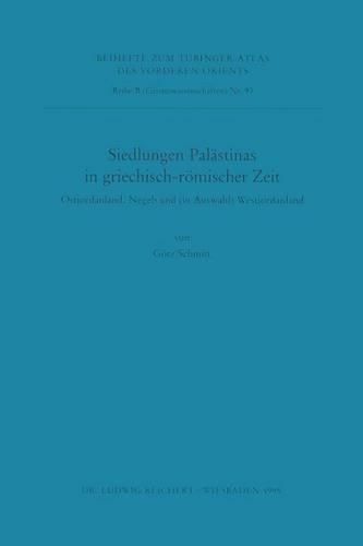 Cover image for Siedlungen Palastinas in Griechisch-Romischer Zeit: Ostjordanland, Negeb Und (in Auswahl) Westjordanland