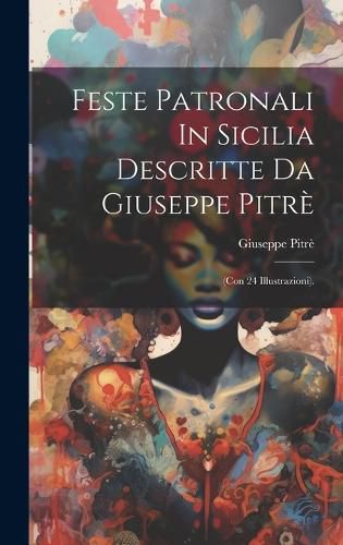 Cover image for Feste Patronali In Sicilia Descritte Da Giuseppe Pitre