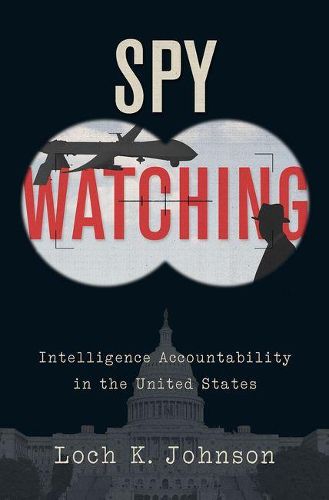 Cover image for Spy Watching: Intelligence Accountability in the United States