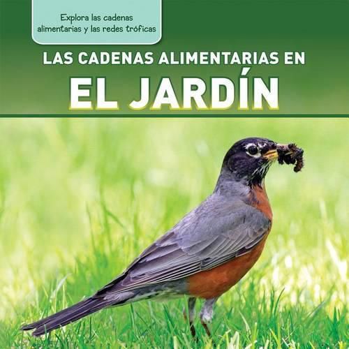 Las Cadenas Alimentarias En El Jardin (Backyard Food Chains)