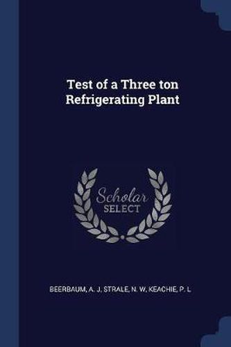 Cover image for Test of a Three Ton Refrigerating Plant