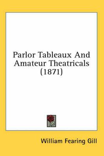 Cover image for Parlor Tableaux and Amateur Theatricals (1871)