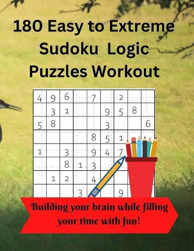 Cover image for 180 Easy to Extreme Sudoku Logic Puzzles Workout