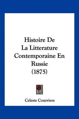 Cover image for Histoire de La Litterature Contemporaine En Russie (1875)