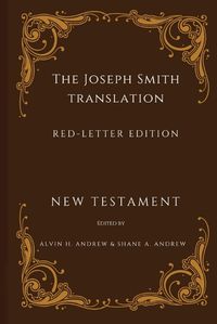 Cover image for The Joseph Smith Translation, Red-Letter Edition, New Testament