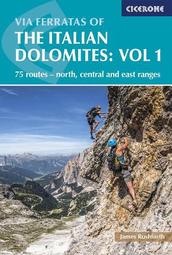 Cover image for Via Ferratas of the Italian Dolomites Volume 1: 75 routes - north, central and east ranges