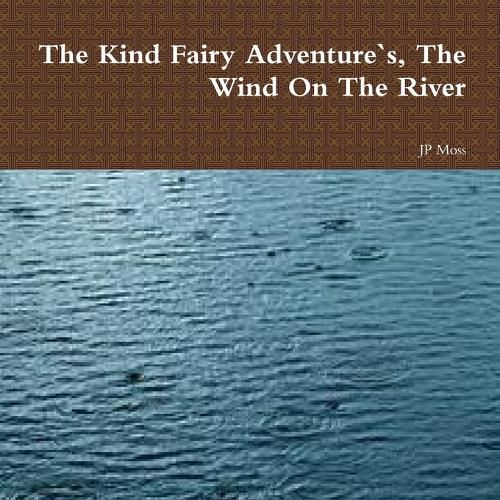 Cover image for The Kind Fairy Adventure`s, The Wind On The River