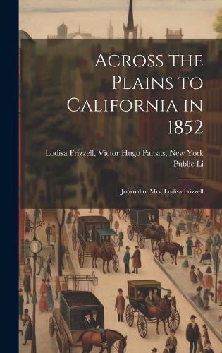 Cover image for Across the Plains to California in 1852