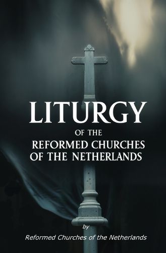 Cover image for Liturgy of the Reformed Churches of the Netherlands