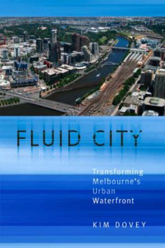 Cover image for Fluid City: Transforming Melbourne's Urban Waterfront