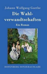 Cover image for Die Wahlverwandtschaften: Ein Roman