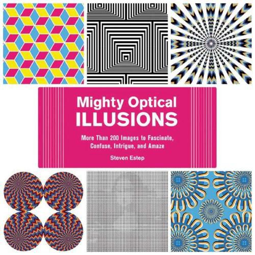 Cover image for Mighty Optical Illusions: More Than 200 Images to Fascinate, Confuse, Intrigue, and Amaze