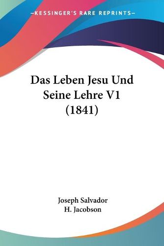 Cover image for Das Leben Jesu Und Seine Lehre V1 (1841)