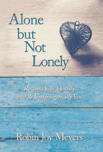 Cover image for Alone but Not Lonely: Reclaim Your Identity and Be Unapologetically You