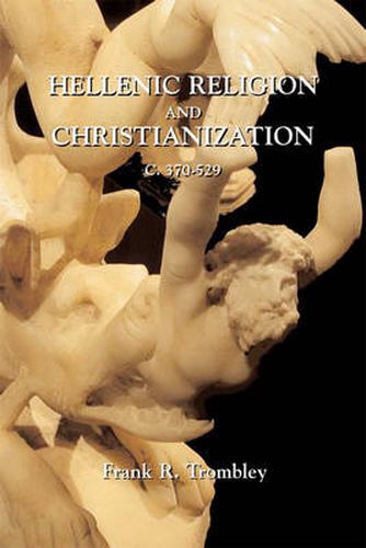 Cover image for Hellenic Religion and Christianization c. 370-529 (2 vols.)