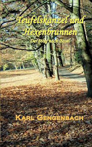 Cover image for Teufelskanzel und Hexenbrunnen: Der Weg nach Basel - Eine satirische Reise