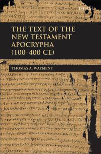 Cover image for The Text of the New Testament Apocrypha (100 - 400 CE)