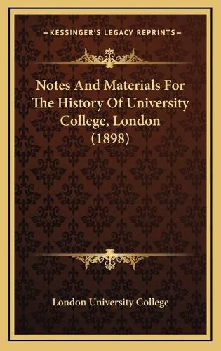 Cover image for Notes and Materials for the History of University College, London (1898)