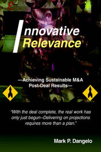 Cover image for Innovative Relevance: --Achieving Sustainable M&A Post-Deal Results--