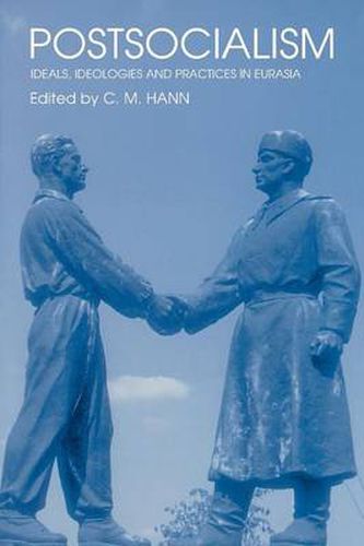 Cover image for Postsocialism: Ideals, ideologies and practices in Eurasia