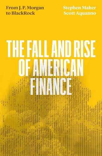 The Fall and Rise of American Finance