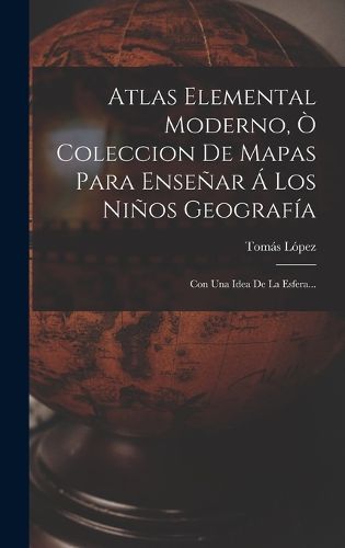 Cover image for Atlas Elemental Moderno, O Coleccion De Mapas Para Ensenar A Los Ninos Geografia