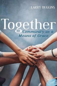 Cover image for Together: Community as a Means of Grace