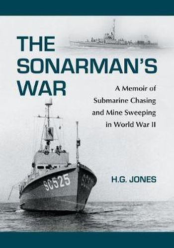 Cover image for The Sonarman's War: A Memoir of Submarine Chasing and Mine Sweeping in World War II