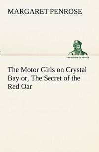 Cover image for The Motor Girls on Crystal Bay or, The Secret of the Red Oar