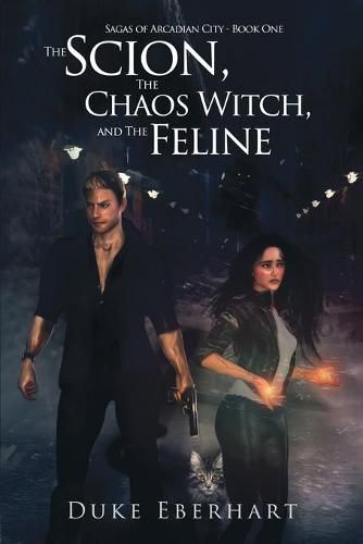 Cover image for The Scion, the Chaos Witch, and the Feline (Sagas of Arcadian City - Book One)
