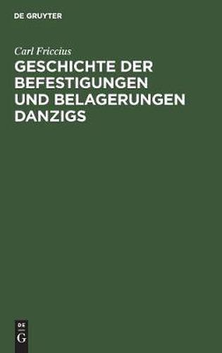 Cover image for Geschichte der Befestigungen und Belagerungen Danzigs