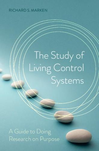Cover image for The Study of Living Control Systems: A Guide to Doing Research on Purpose