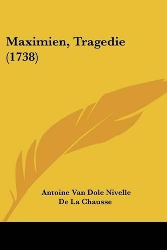 Cover image for Maximien, Tragedie (1738)