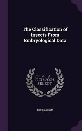 Cover image for The Classification of Insects from Embryological Data