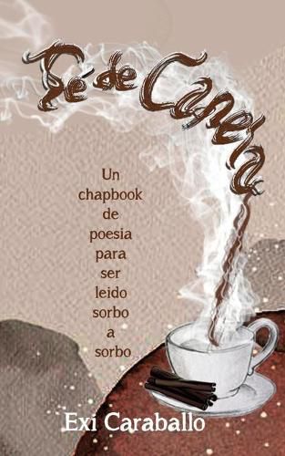 Cover image for Te de Canela: Un Chapbook de poesia para ser leido sorbo a sorbo