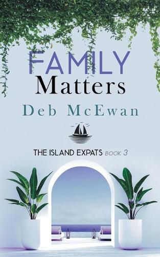 Cover image for The Island Expats Book 3: Family Matters (A Mediterranean island cozy mystery)