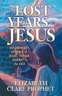 Cover image for The Lost Years of Jesus - Pocketbook: Documentary Evidence of Jesus' 17-Year Journey to the East