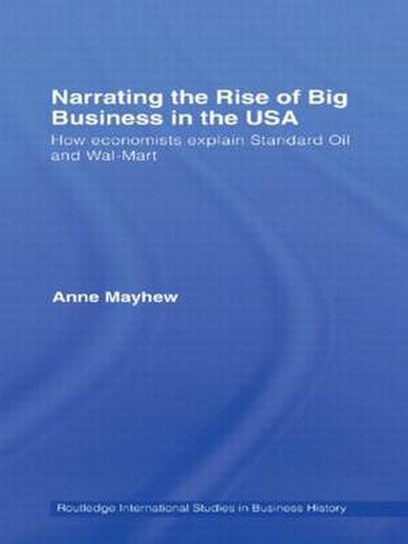 Cover image for Narrating the Rise of Big Business in the USA: How economists explain standard oil and Wal-Mart