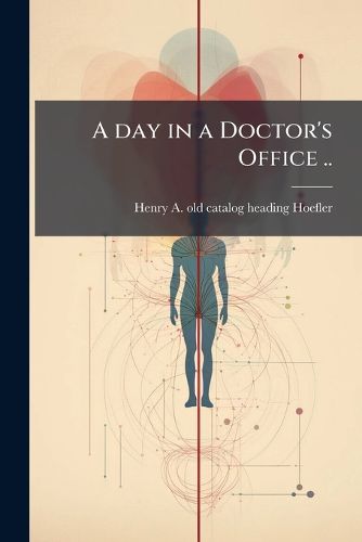 Cover image for A Day in a Doctor's Office ..