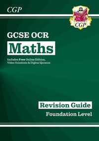 Cover image for GCSE Maths OCR Revision Guide: Foundation inc Online Edition, Videos & Quizzes