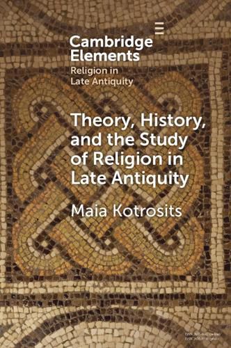 Cover image for Theory, History, and the Study of Religion in Late Antiquity